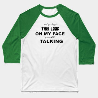 Funny Sarcastic Despite the look on my face Baseball T-Shirt